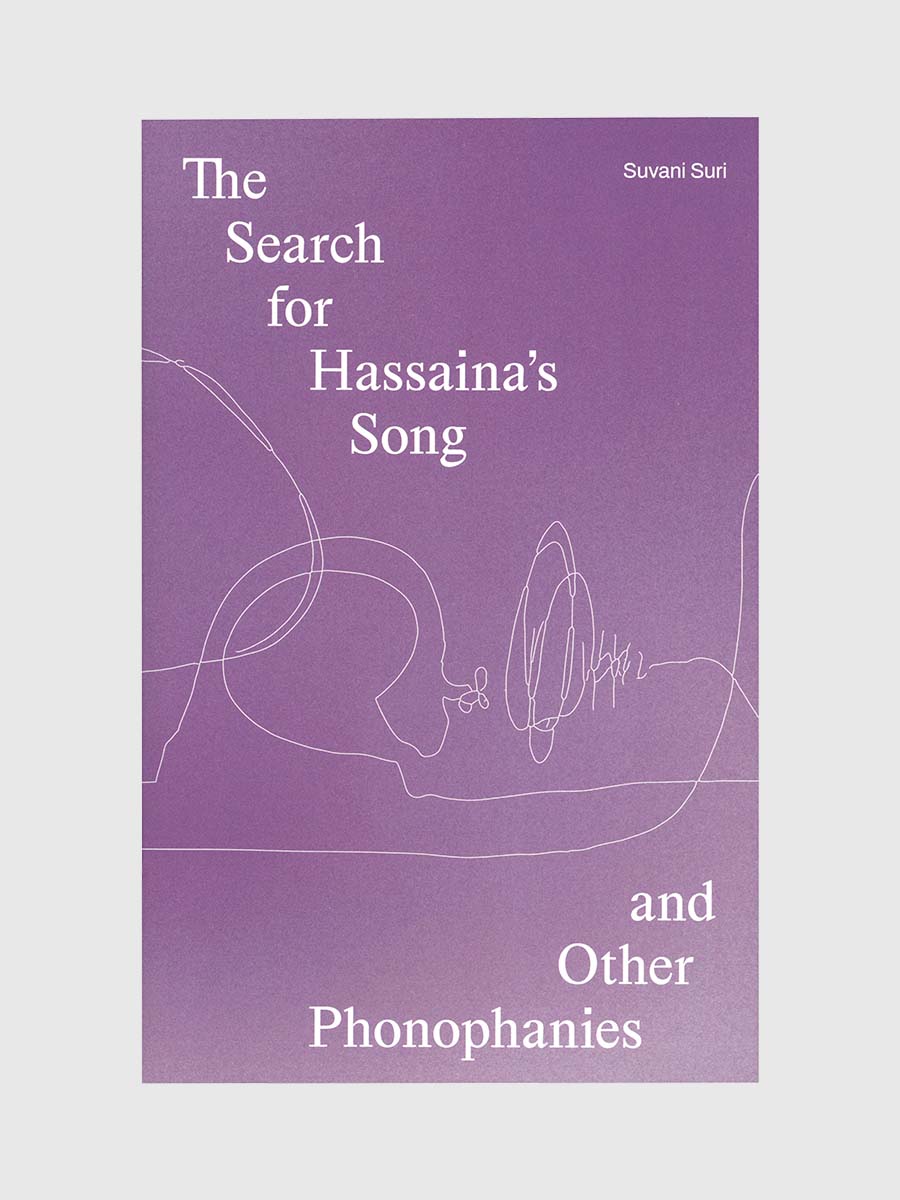 The Search for Hassaina’s Song and Other Phonophanies by Suvani Suri