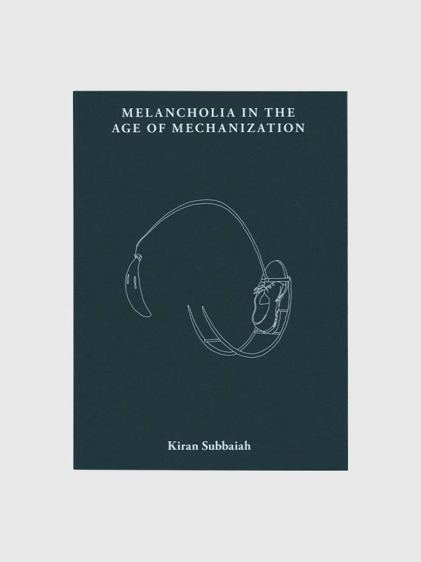 Melancholia in the Age of Mechanization by Kiran Subbaiah